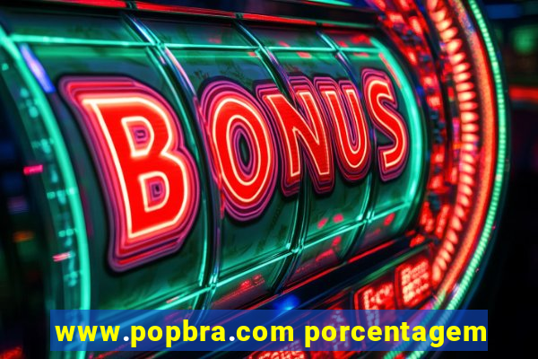 www.popbra.com porcentagem